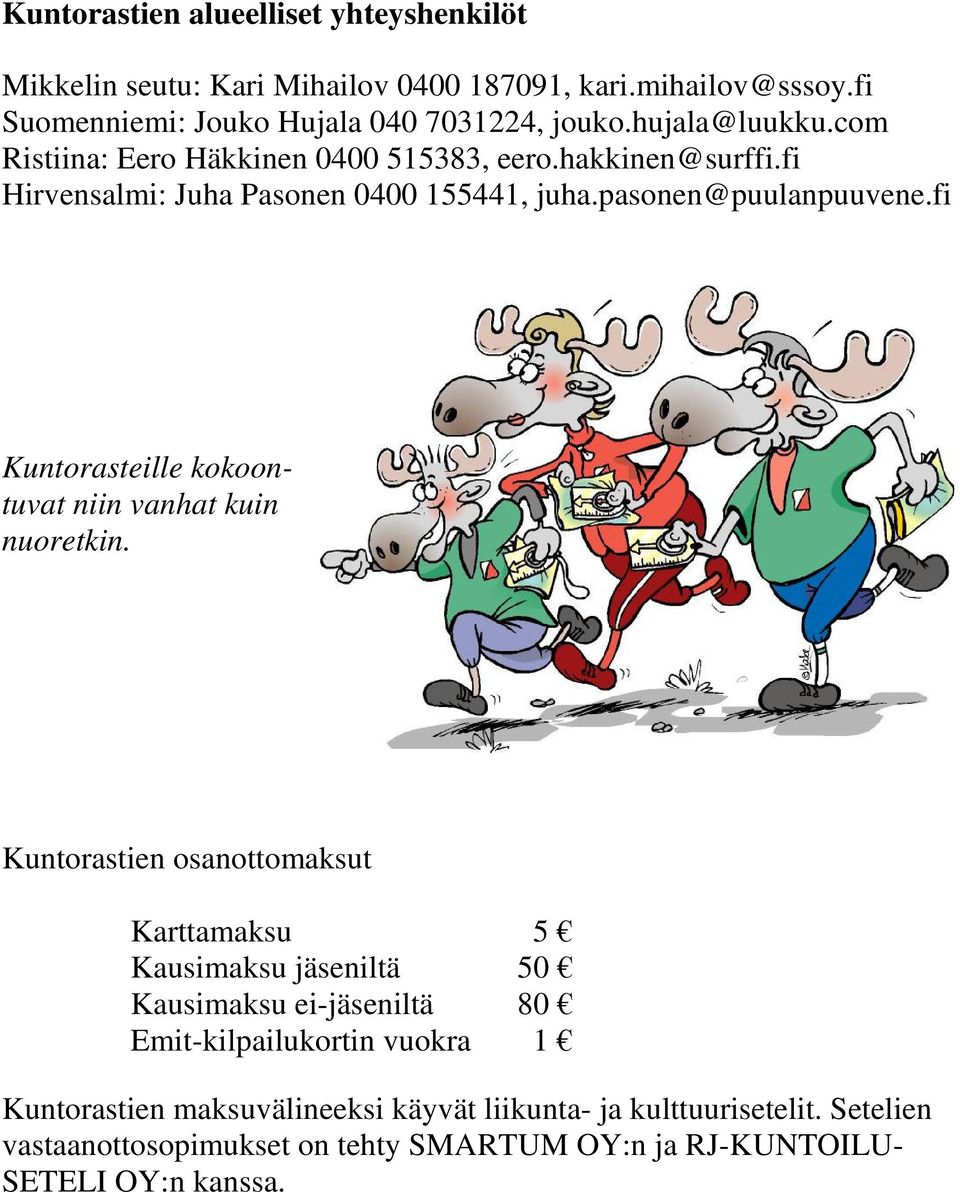 fi Kuntorasteille kokoontuvat niin vanhat kuin nuoretkin.