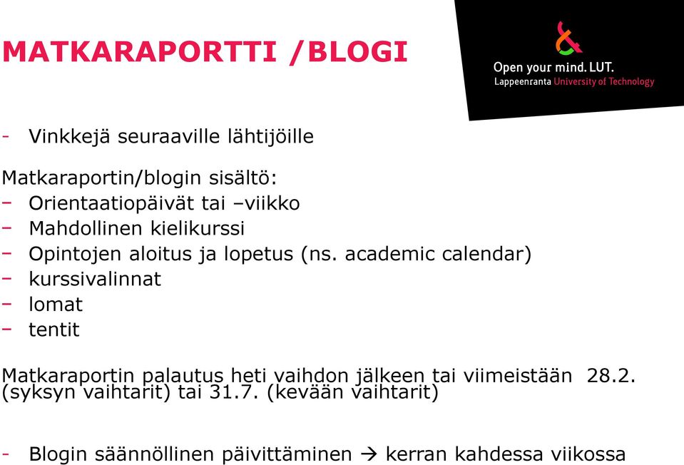 academic calendar) kurssivalinnat lomat tentit Matkaraportin palautus heti vaihdon jälkeen tai