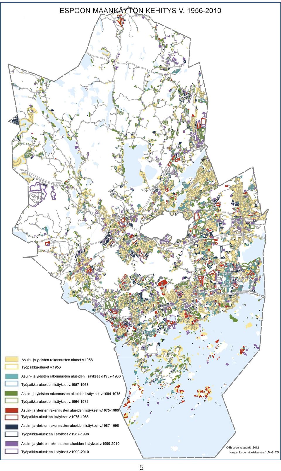 1964-1975 Asuin- ja yleisten rakennusten alueiden lisäykset v.1975-1986 Työpaikka-alueiden lisäykset v.1975-1986 Asuin- ja yleisten rakennusten alueiden lisäykset v.