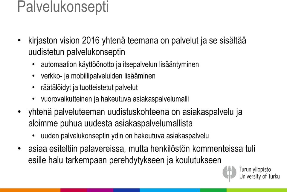 asiakaspalvelumalli yhtenä palveluteeman uudistuskohteena on asiakaspalvelu ja aloimme puhua uudesta asiakaspalvelumallista uuden