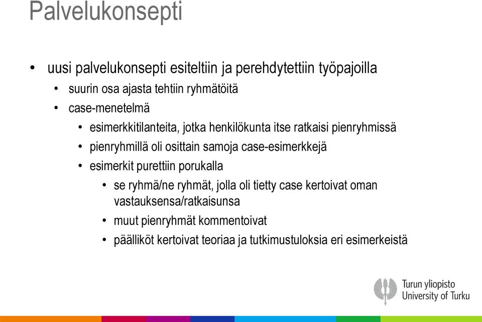 osittain samoja case-esimerkkejä esimerkit purettiin porukalla se ryhmä/ne ryhmät, jolla oli tietty case