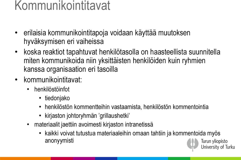 tasoilla kommunikointitavat: henkilöstöinfot tiedonjako henkilöstön kommentteihin vastaamista, henkilöstön kommentointia kirjaston