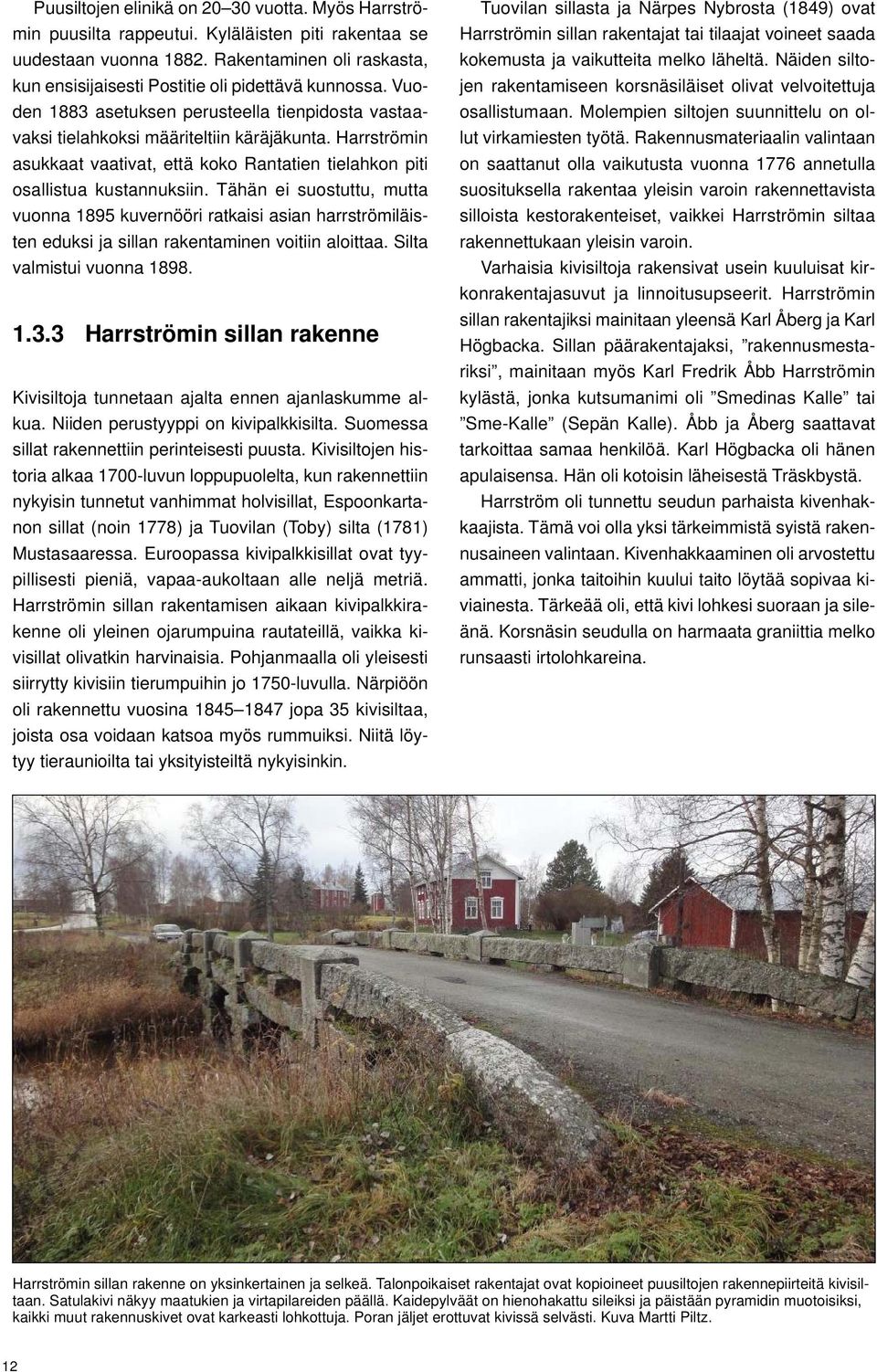 Harrströmin asukkaat vaativat, että koko Rantatien tielahkon piti osallistua kustannuksiin.