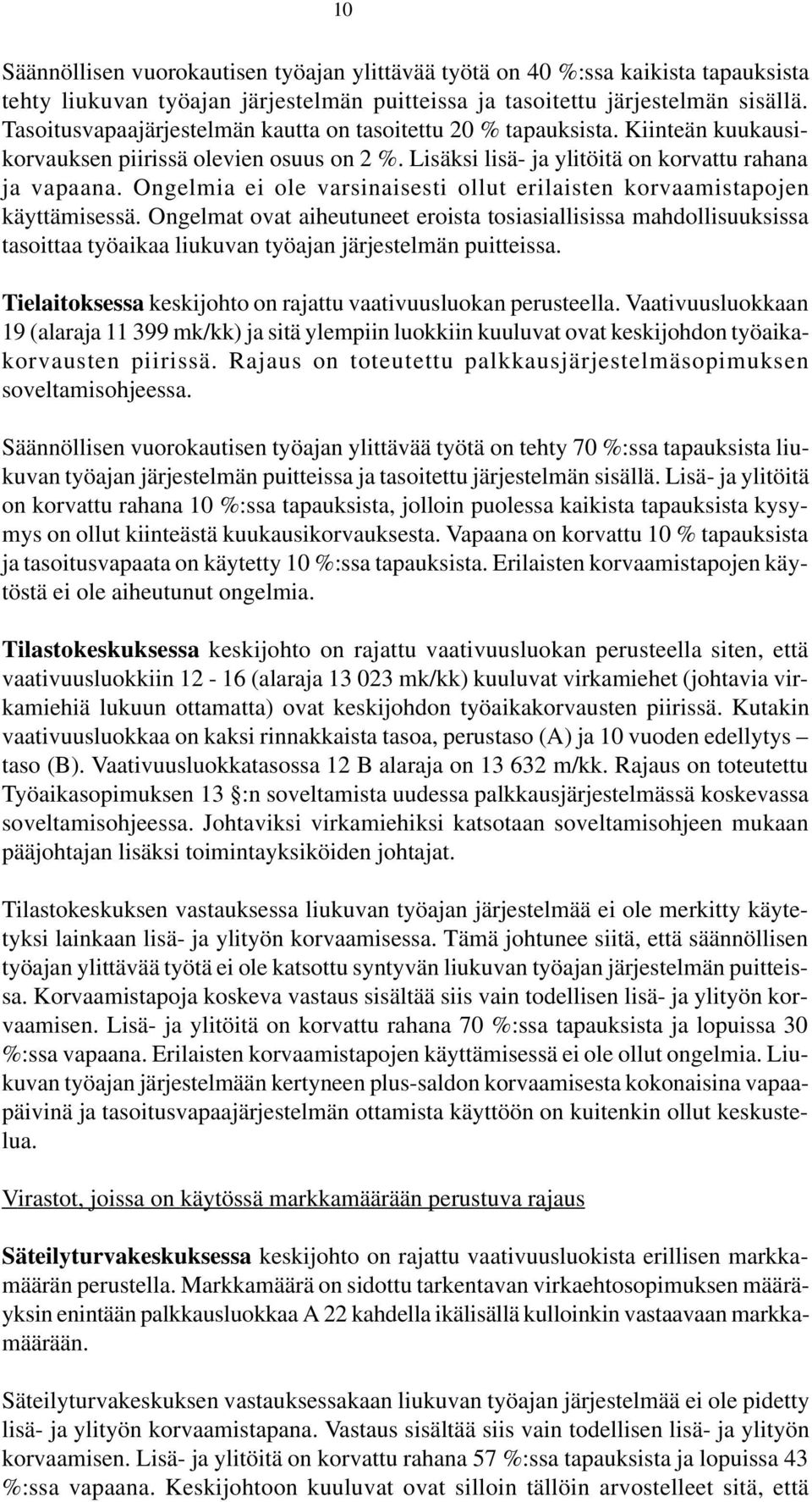 Ongelmia ei ole varsinaisesti ollut erilaisten korvaamistapojen käyttämisessä.