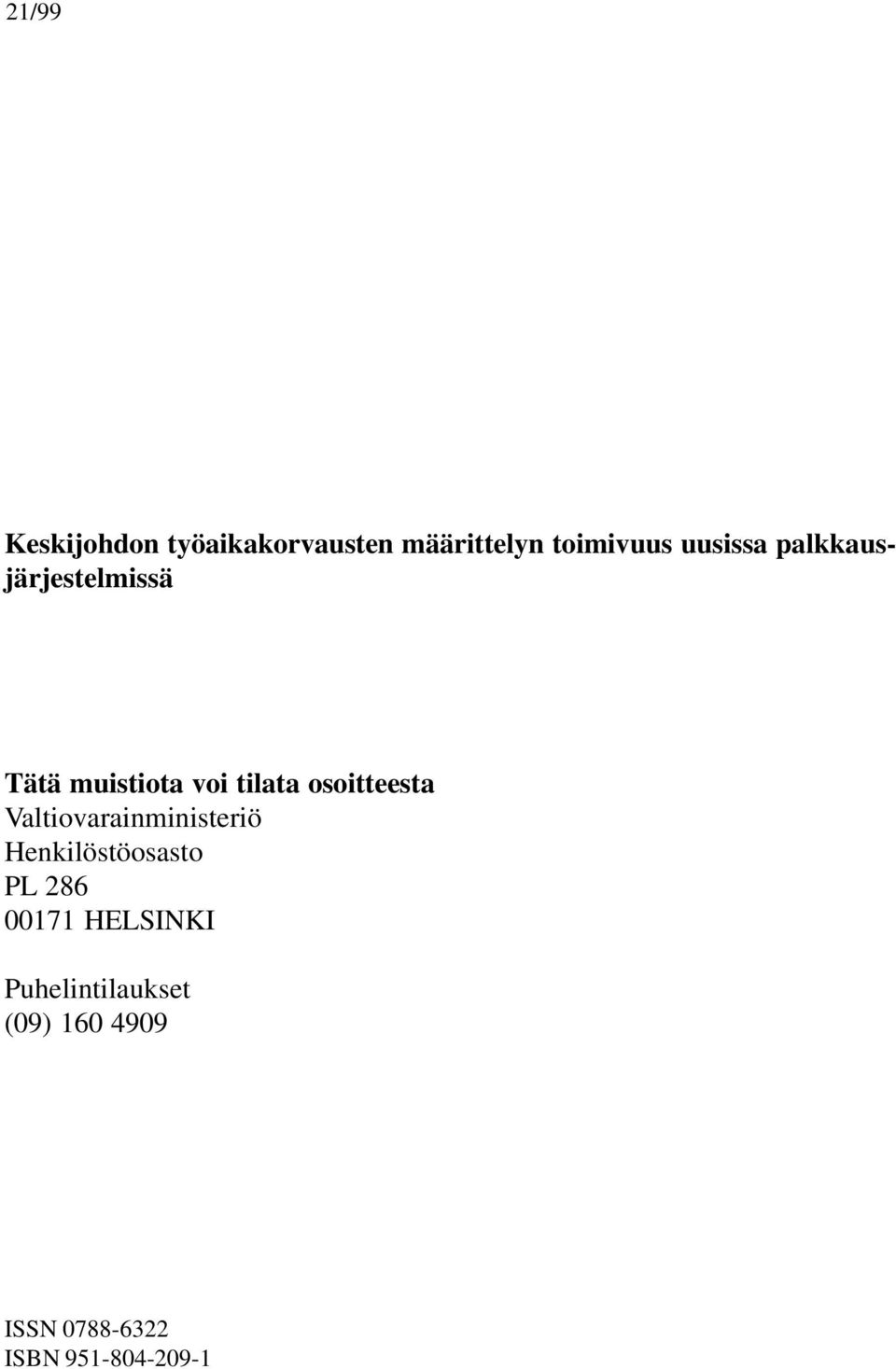 osoitteesta Valtiovarainministeriö Henkilöstöosasto PL 286