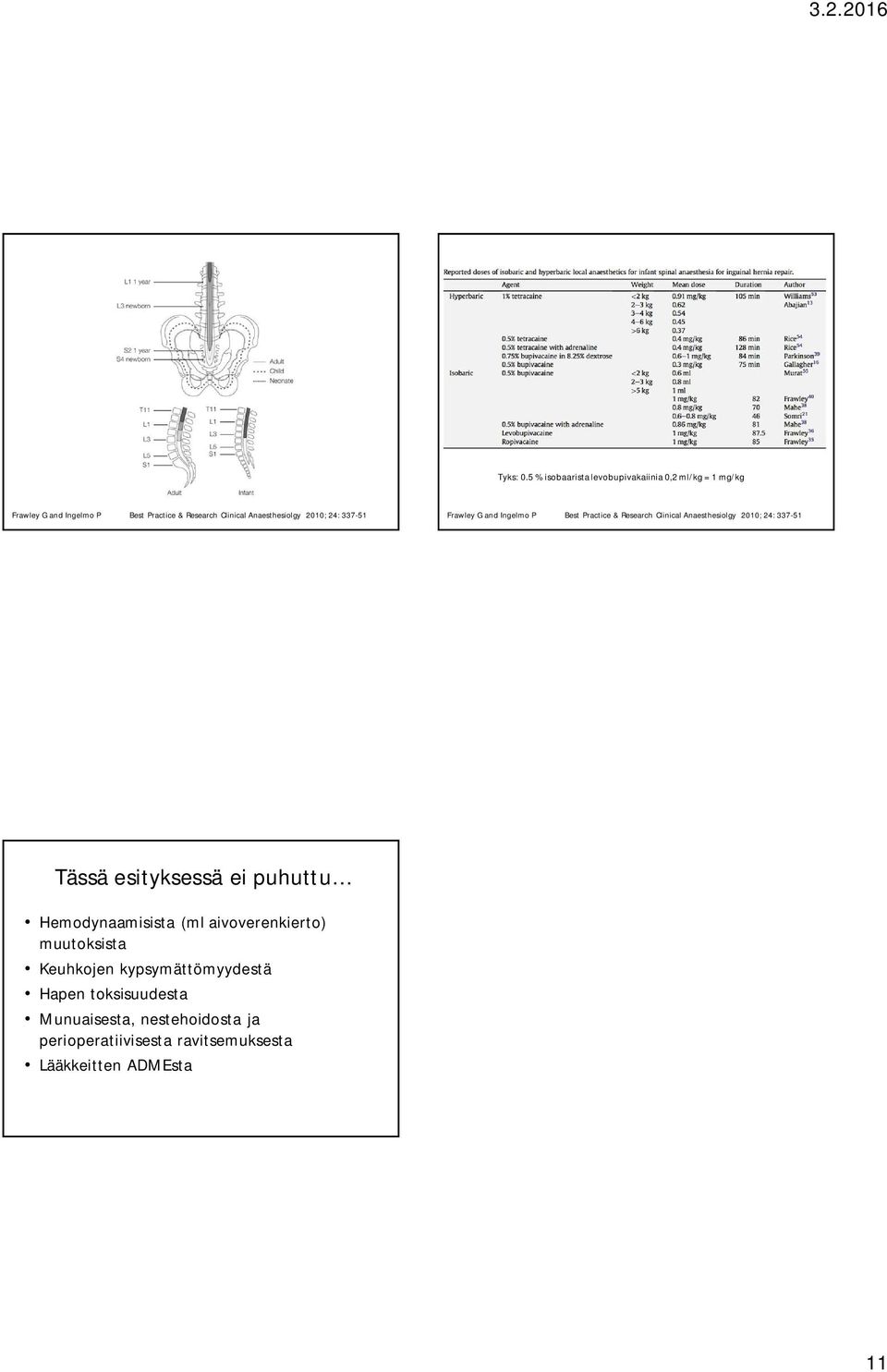 Anaesthesiolgy 2010; 24: 337-51 Frawley G and Ingelmo P Best Practice & Research Clinical Anaesthesiolgy 2010; 24: