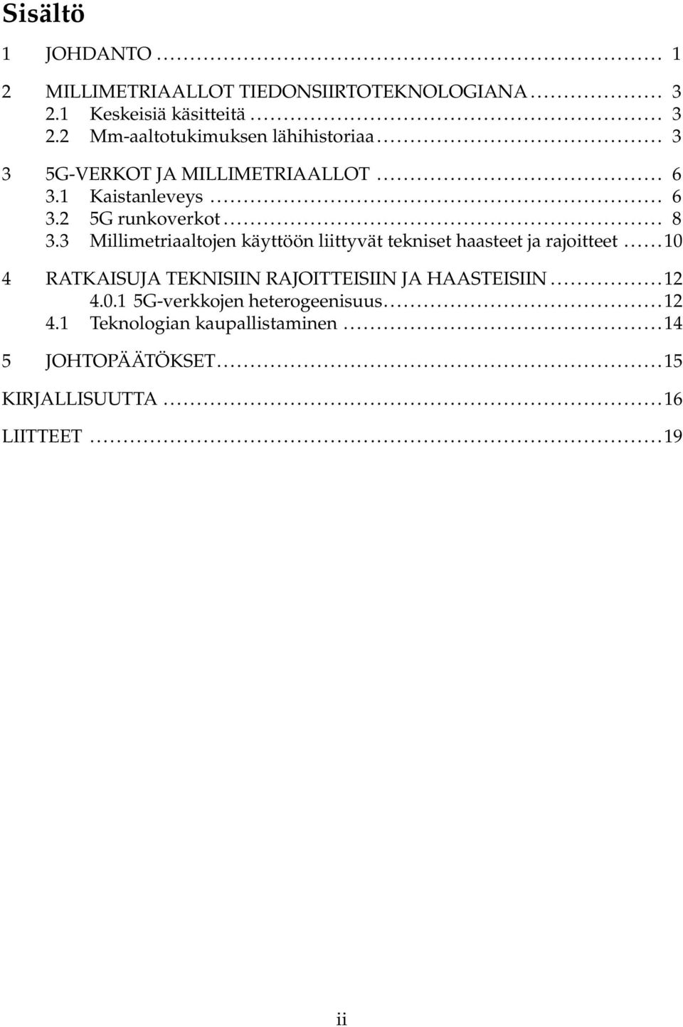 3 Millimetriaaltojen käyttöön liittyvät tekniset haasteet ja rajoitteet.