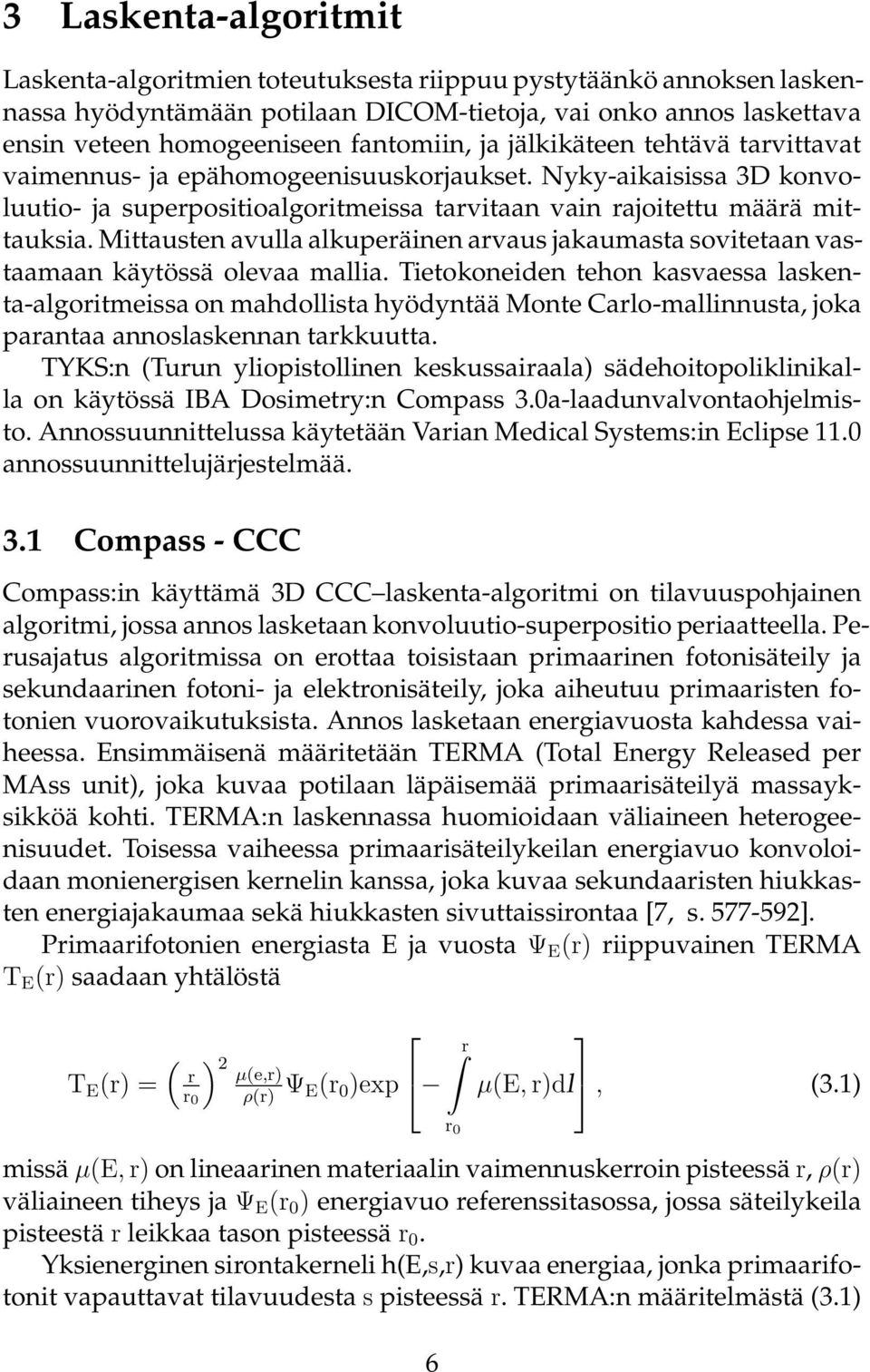 Mittausten avulla alkuperäinen arvaus jakaumasta sovitetaan vastaamaan käytössä olevaa mallia.