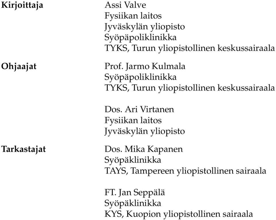 Jarmo Kulmala Syöpäpoliklinikka TYKS, Turun yliopistollinen keskussairaala Dos.