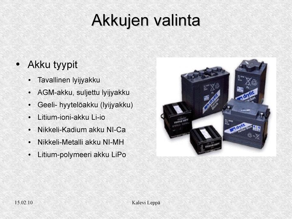 (lyijyakku) Litium-ioni-akku Li-io Nikkeli-Kadium