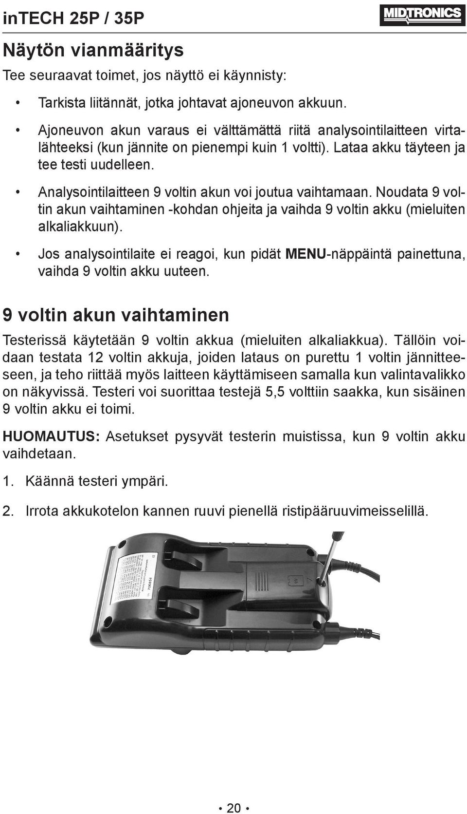 Analysointilaitteen 9 voltin akun voi joutua vaihtamaan. Noudata 9 voltin akun vaihtaminen -kohdan ohjeita ja vaihda 9 voltin akku (mieluiten alkaliakkuun).