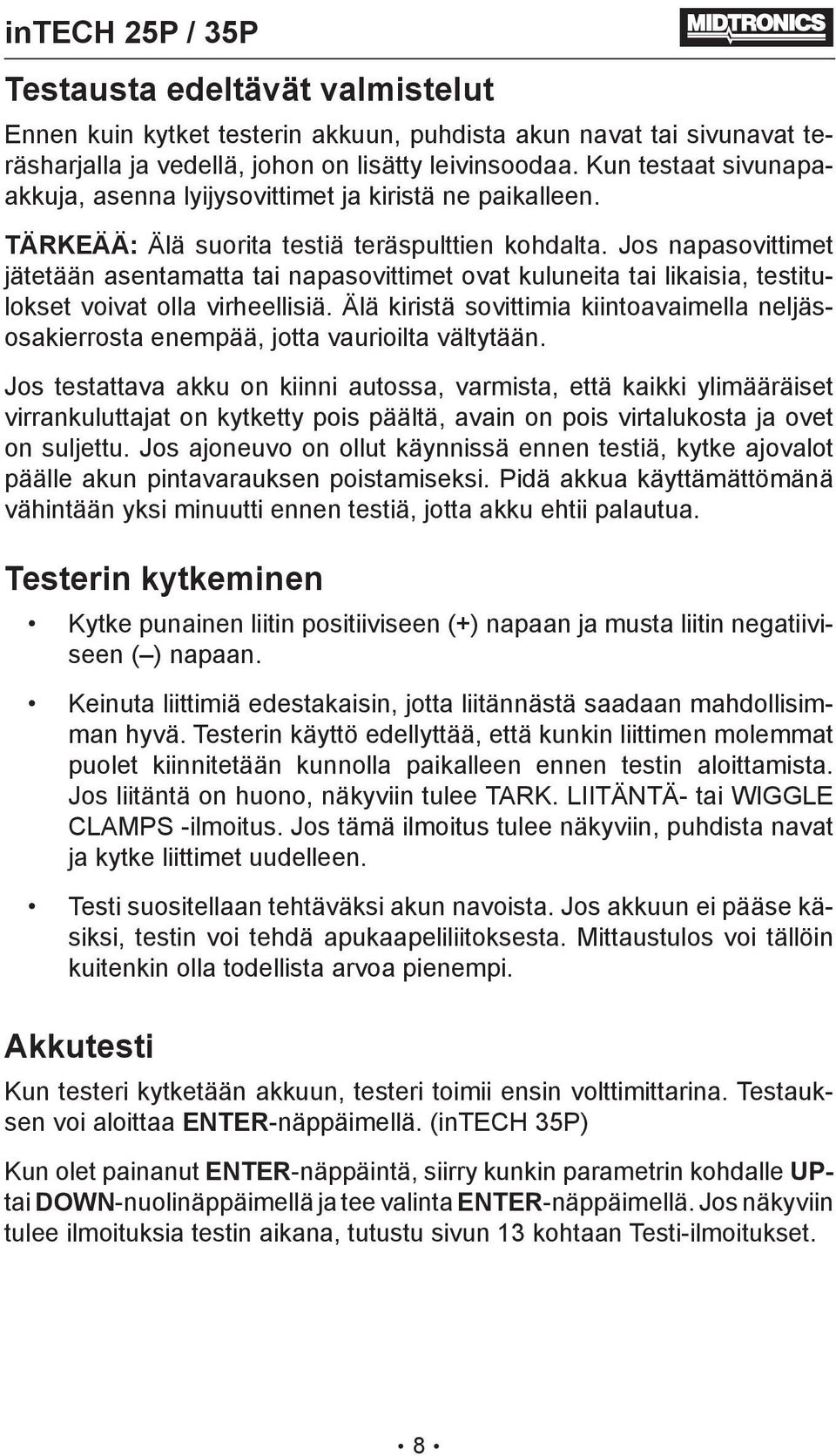 Jos napasovittimet jätetään asentamatta tai napasovittimet ovat kuluneita tai likaisia, testitulokset voivat olla virheellisiä.