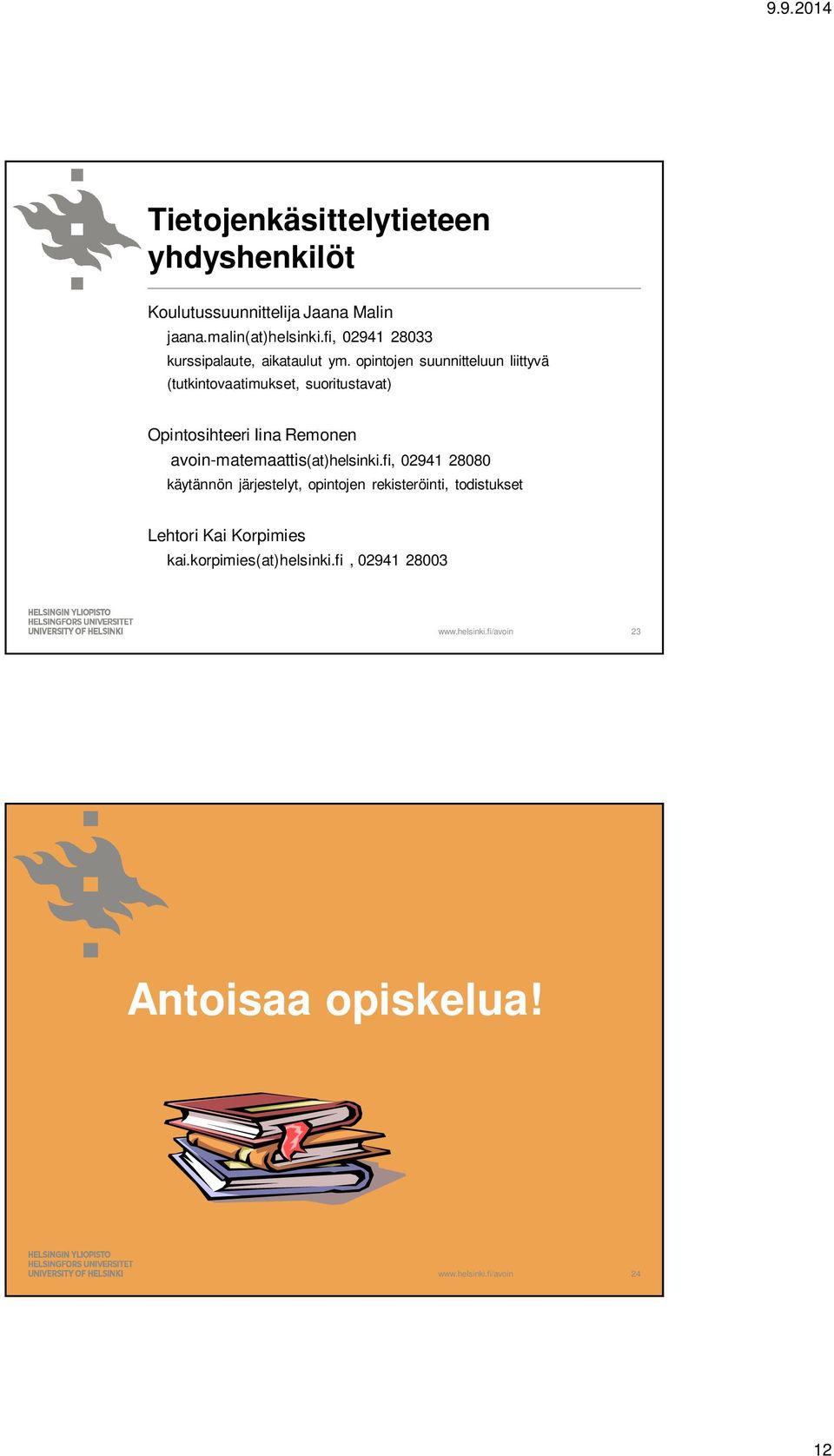 opintojen suunnitteluun liittyvä (tutkintovaatimukset, suoritustavat) Opintosihteeri Iina Remonen