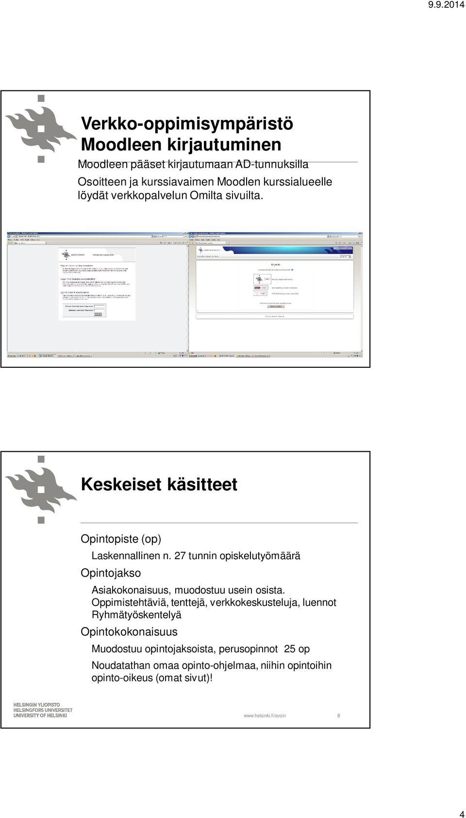 27 tunnin opiskelutyömäärä Opintojakso Asiakokonaisuus, muodostuu usein osista.