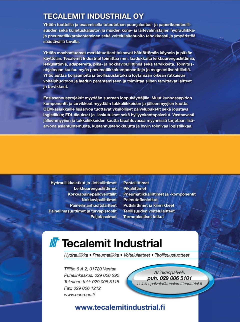 Tecalemit Industrial toimittaa. laadukkaita leikkuurengasliittimiä, letkuliittimiä, adaptereita, pika- ja nokkavipuliittimiä sekä tarvikkeita.