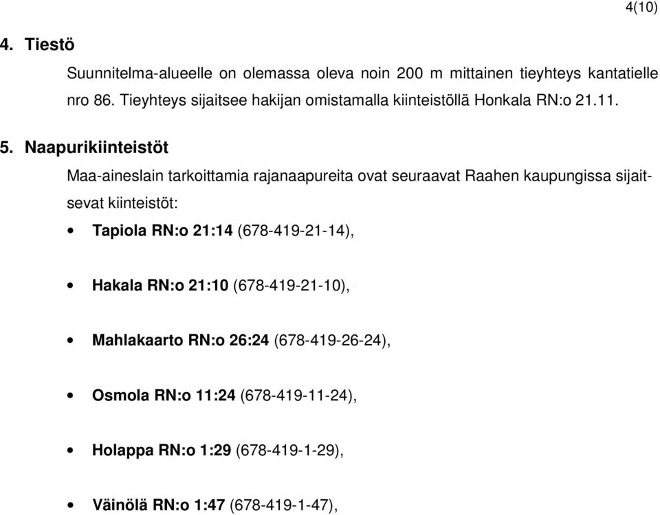 Rajaniemi Raimo Ensio, osoite: Laitakatu 5, 86300 Oulainen Hakala RN:o 21:10 (678-419-21-10), om.