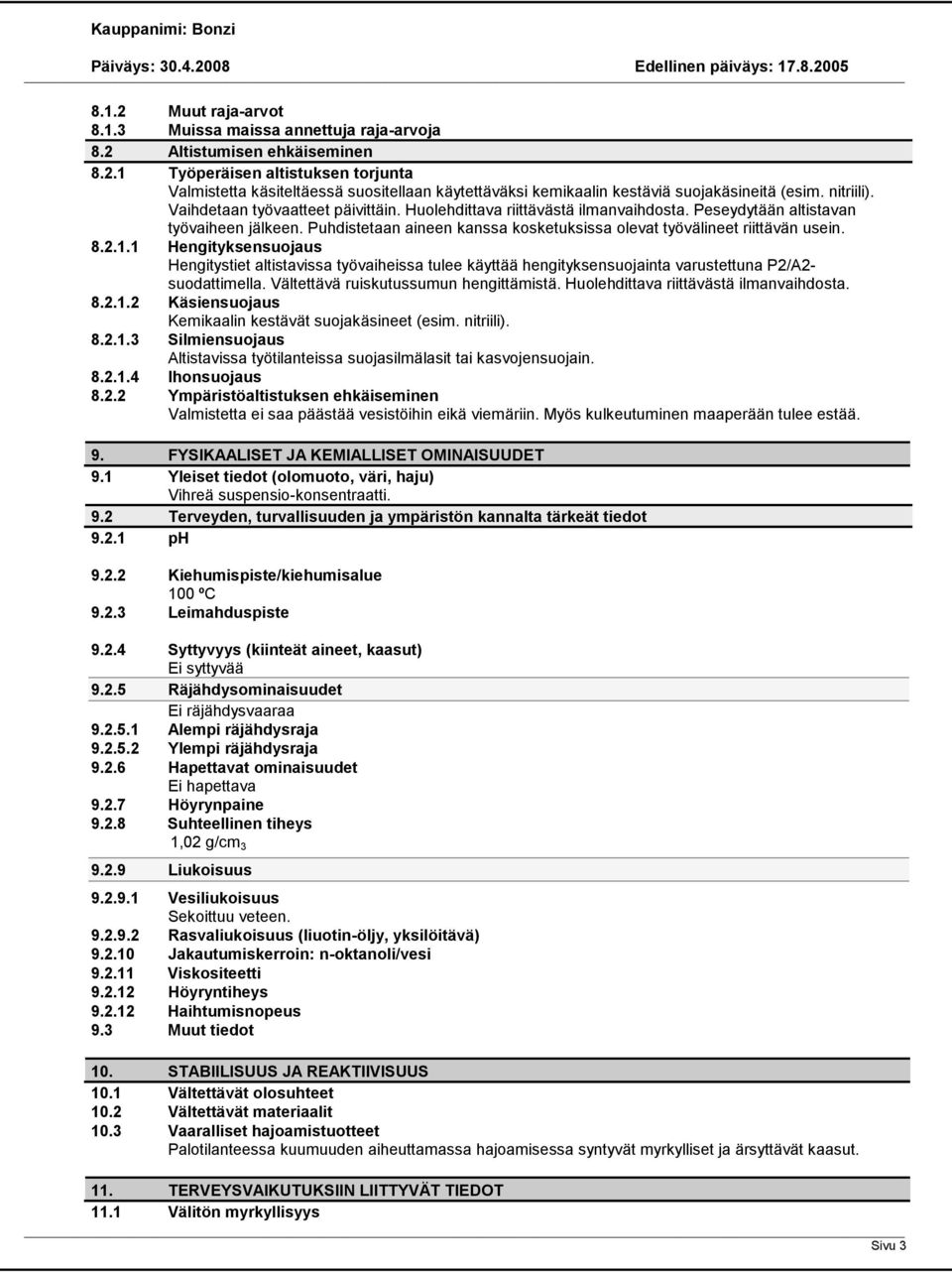 Puhdistetaan aineen kanssa kosketuksissa olevat työvälineet riittävän usein. 8.2.1.