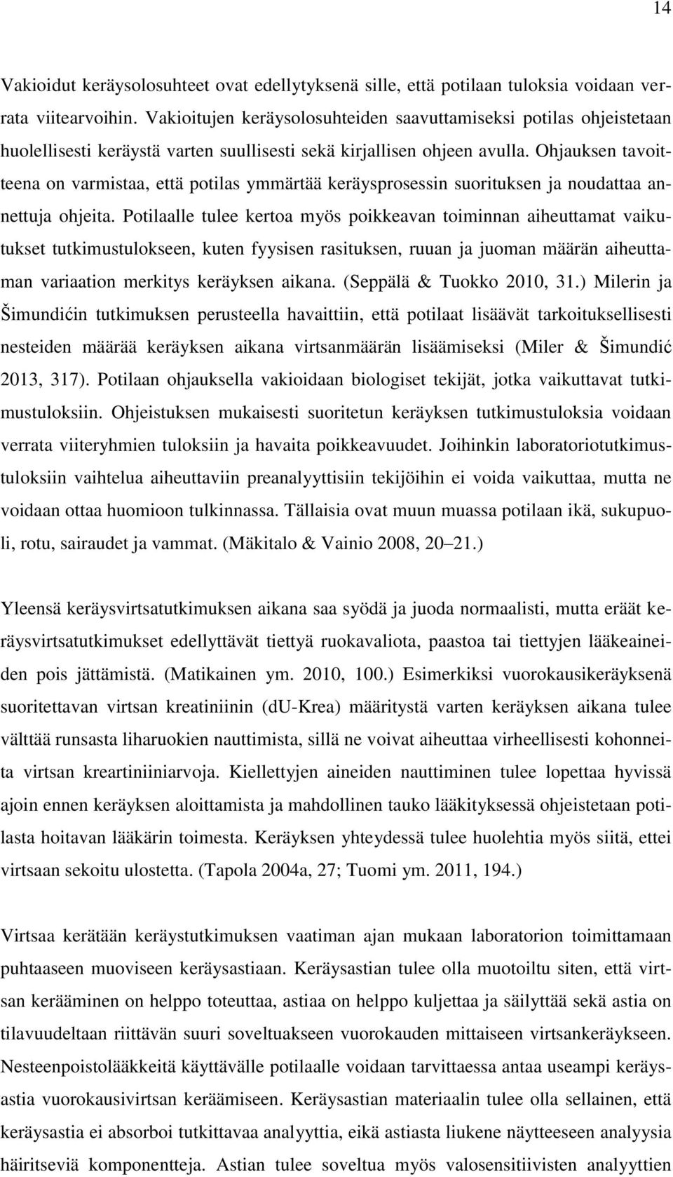 Ohjauksen tavoitteena on varmistaa, että potilas ymmärtää keräysprosessin suorituksen ja noudattaa annettuja ohjeita.