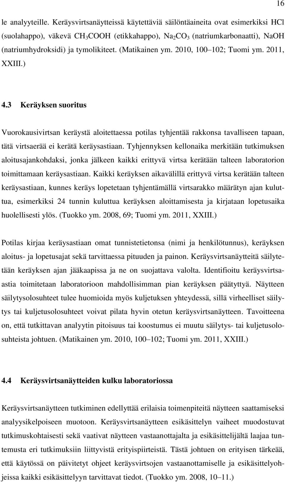 (Matikainen ym. 2010, 100 102; Tuomi ym. 2011, XXIII.) 4.