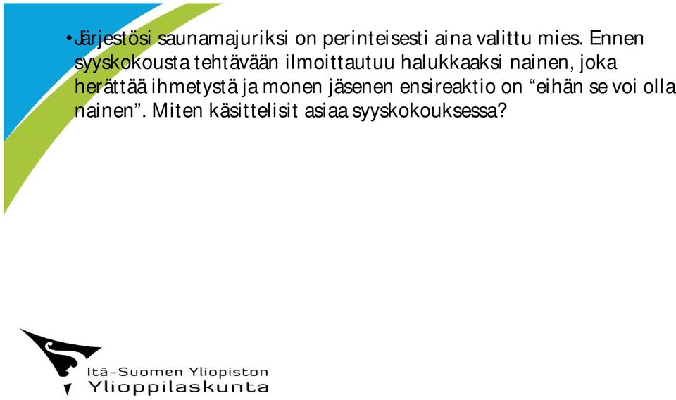 joka herättää ihmetystä ja monen jäsenen ensireaktio on eihän