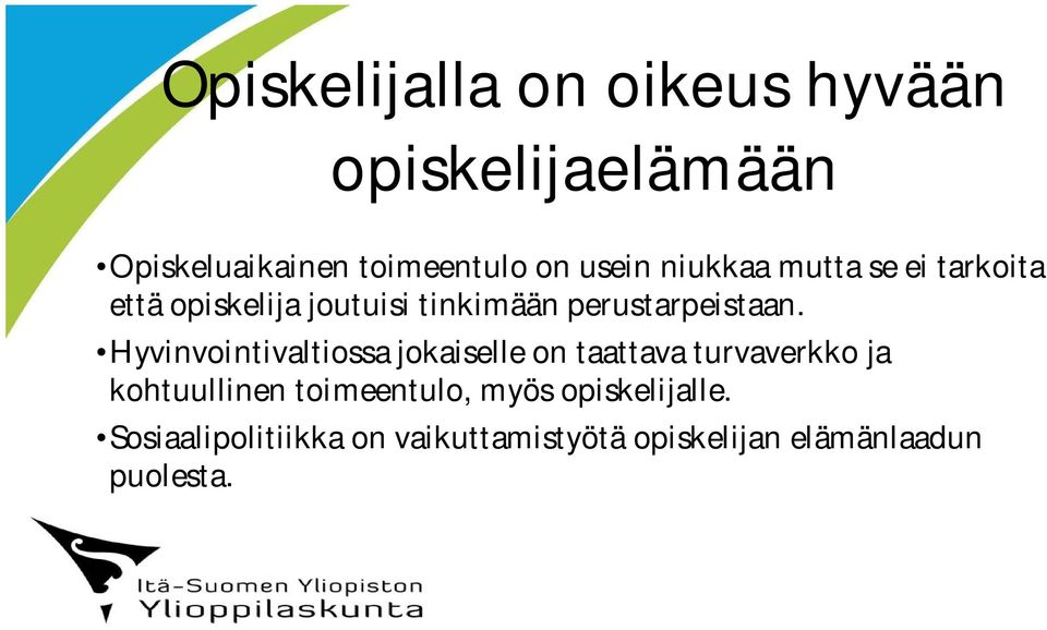 Hyvinvointivaltiossa jokaiselle on taattava turvaverkko ja kohtuullinen toimeentulo,