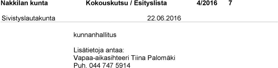 kunnanhallitus Lisätietoja antaa: