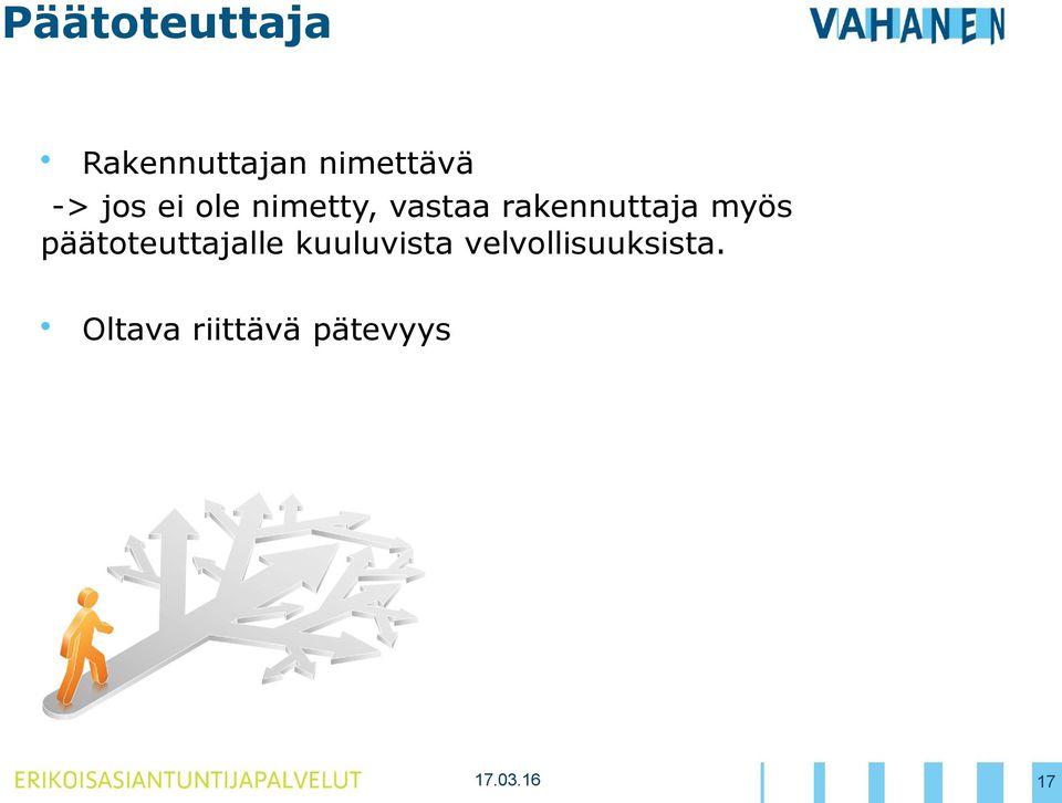 rakennuttaja myös päätoteuttajalle