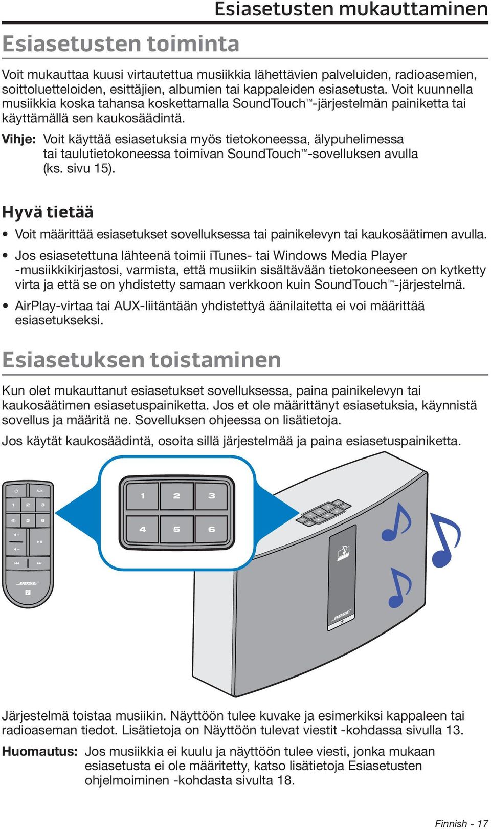 Vihje: Voit käyttää esiasetuksia myös tietokoneessa, älypuhelimessa tai taulutietokoneessa toimivan SoundTouch -sovelluksen avulla (ks. sivu 15).