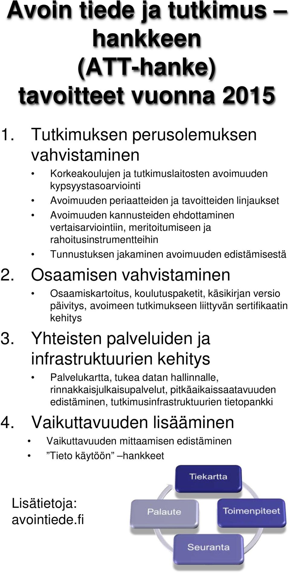 vertaisarviointiin, meritoitumiseen ja rahoitusinstrumentteihin Tunnustuksen jakaminen avoimuuden edistämisestä 2.