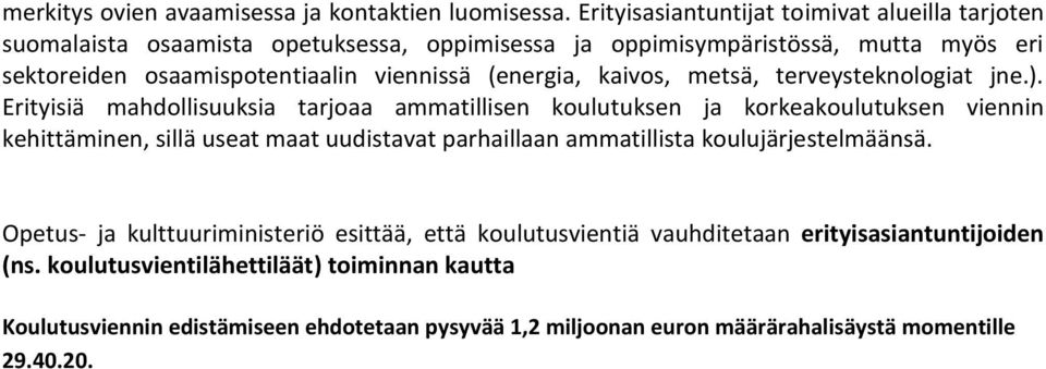 (energia, kaivos, metsä, terveysteknologiat jne.).