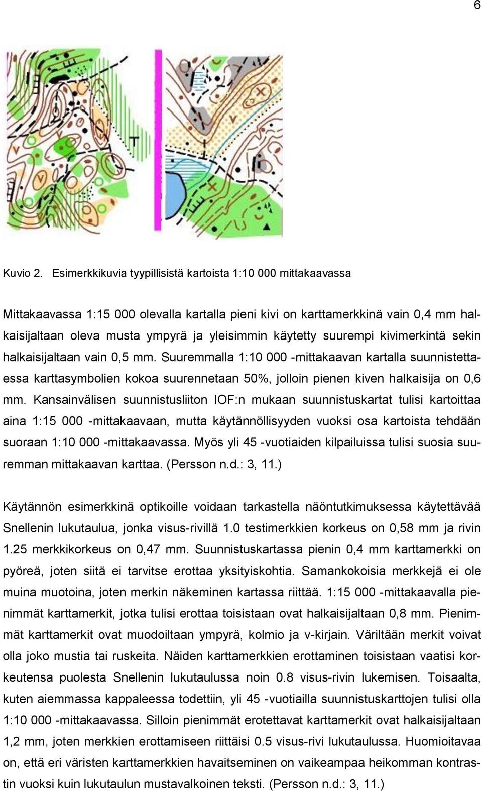 käytetty suurempi kivimerkintä sekin halkaisijaltaan vain 0,5 mm.