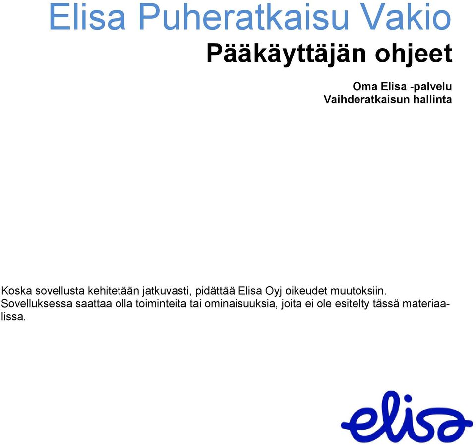 pidättää Elisa Oyj oikeudet muutoksiin.