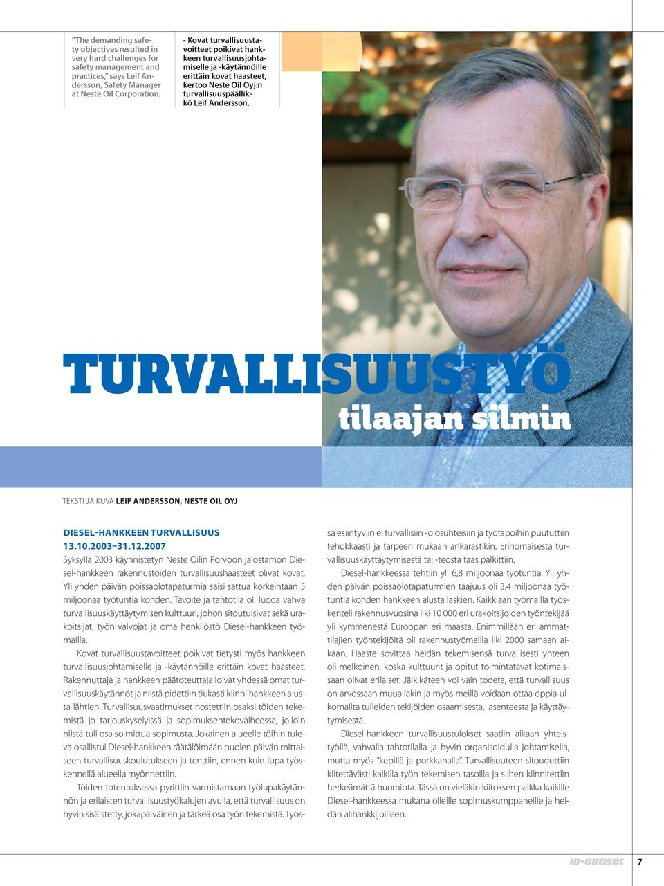 TURVALLISUUSTYÖ tilaajan silmin TEKSTI JA KUVA LEIF ANDERSSON, NESTE OIL OYJ DIESEL-HANKKEEN TURVALLISUUS 13.10.2003 31.12.