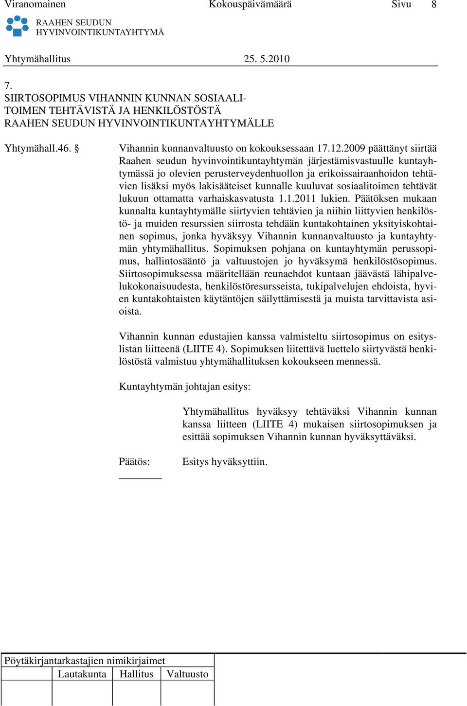 kuuluvat sosiaalitoimen tehtävät lukuun ottamatta varhaiskasvatusta 1.1.2011 lukien.