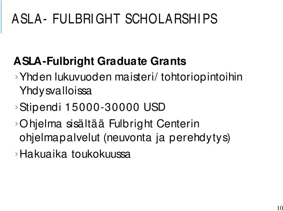 Stipendi 15000-30000 USD Ohjelma sisältää Fulbright Centerin