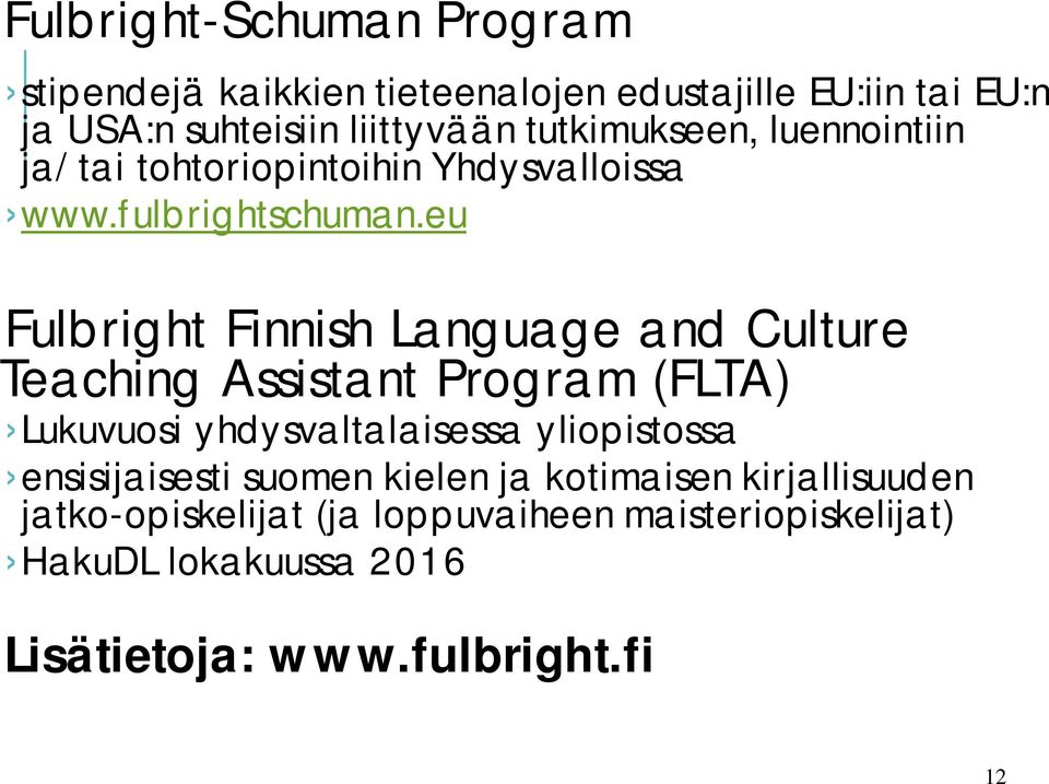eu Fulbright Finnish Language and Culture Teaching Assistant Program (FLTA) Lukuvuosi yhdysvaltalaisessa yliopistossa