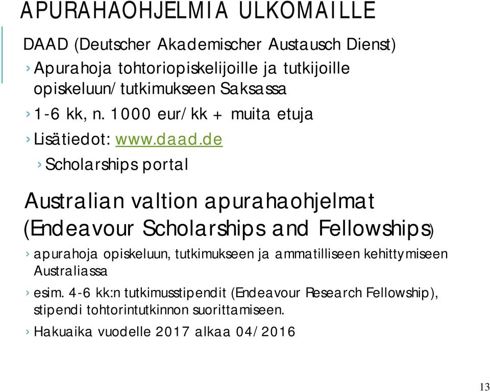 de Scholarships portal Australian valtion apurahaohjelmat (Endeavour Scholarships and Fellowships) apurahoja opiskeluun, tutkimukseen