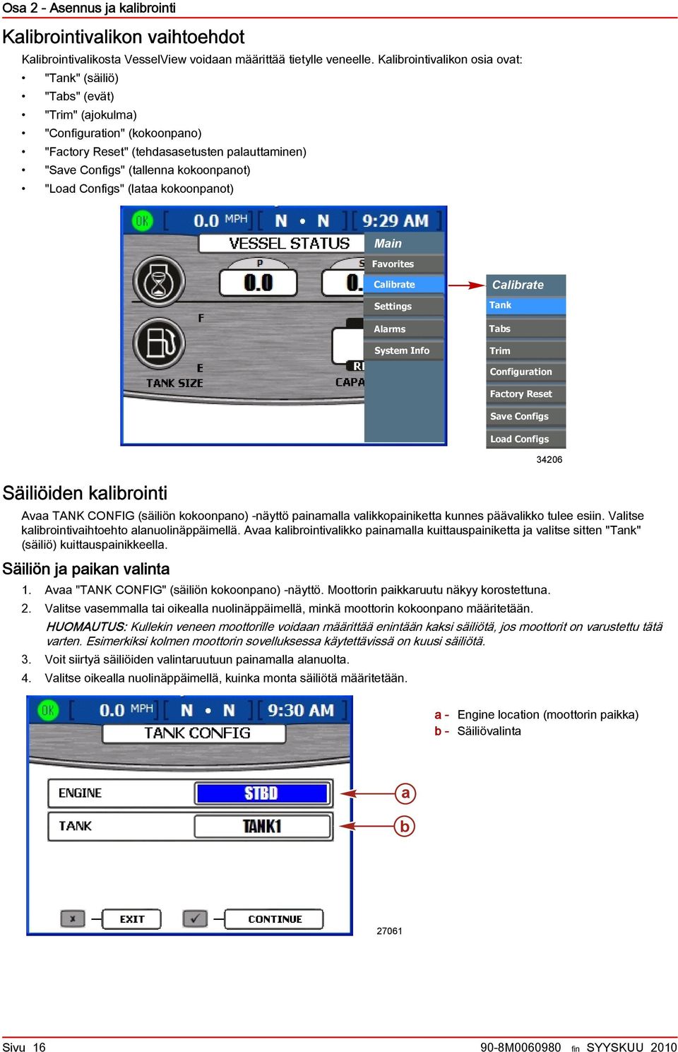 kokoonpnot) Setup Min Clirte Fvorites Settings Clirte Alrms Settings System Info Alrms System Info Clirte Tnk Ts Trim Säiliöiden klirointi Configurtion Fctory Reset Sve Configs Lod Configs Av TANK