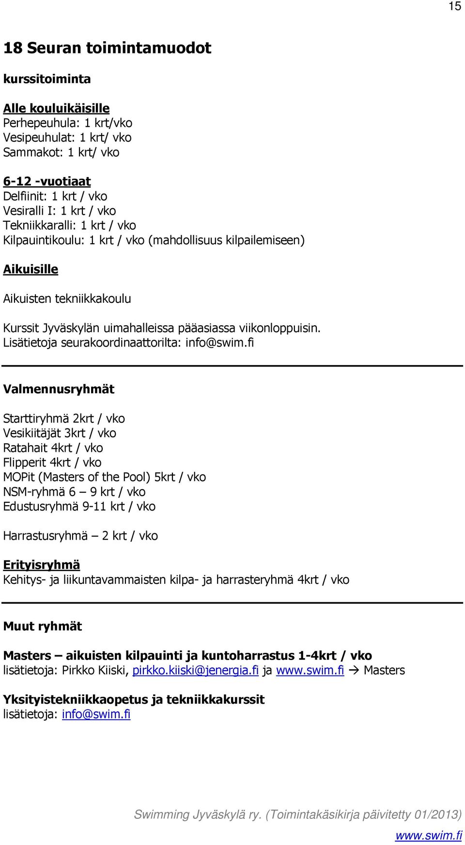 Lisätietoja seurakoordinaattorilta: info@swim.