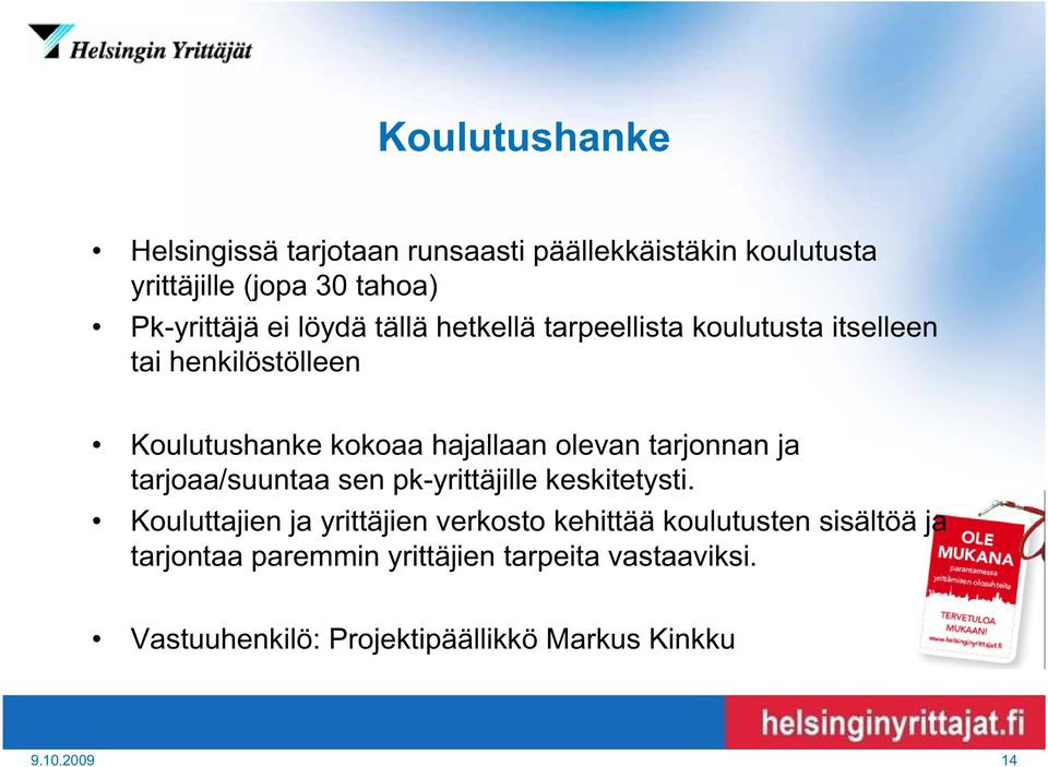 tarjonnan ja tarjoaa/suuntaa sen pk-yrittäjille keskitetysti.