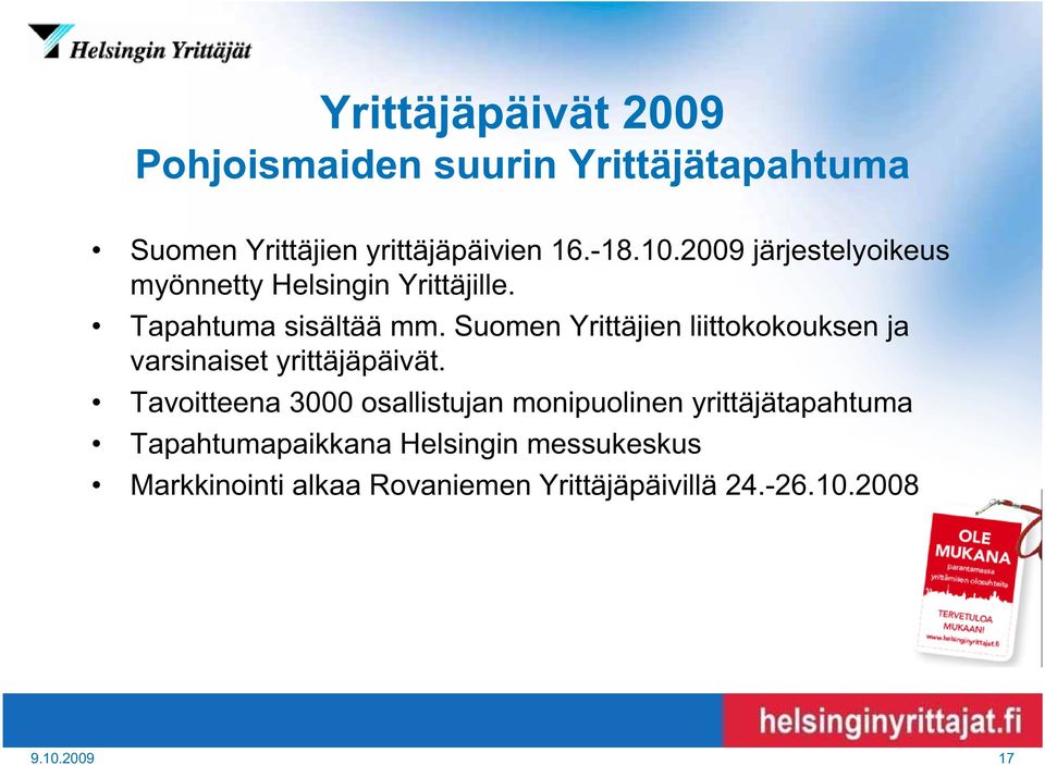 Suomen Yrittäjien liittokokouksen ja varsinaiset yrittäjäpäivät.