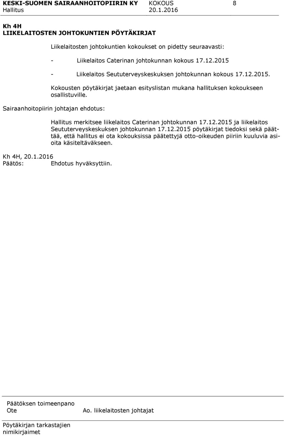Sairaanhoitopiirin johtajan ehdotus: merkitsee liikelaitos Caterinan johtokunnan 17.12.