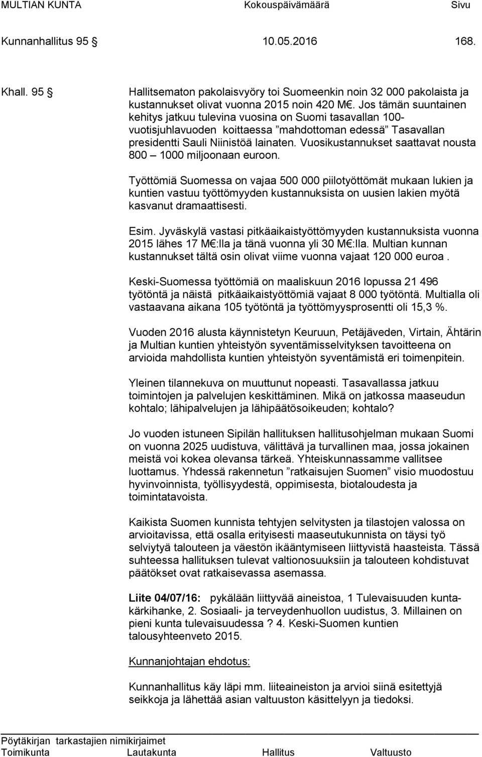 Vuosikustannukset saattavat nousta 800 1000 miljoonaan euroon.