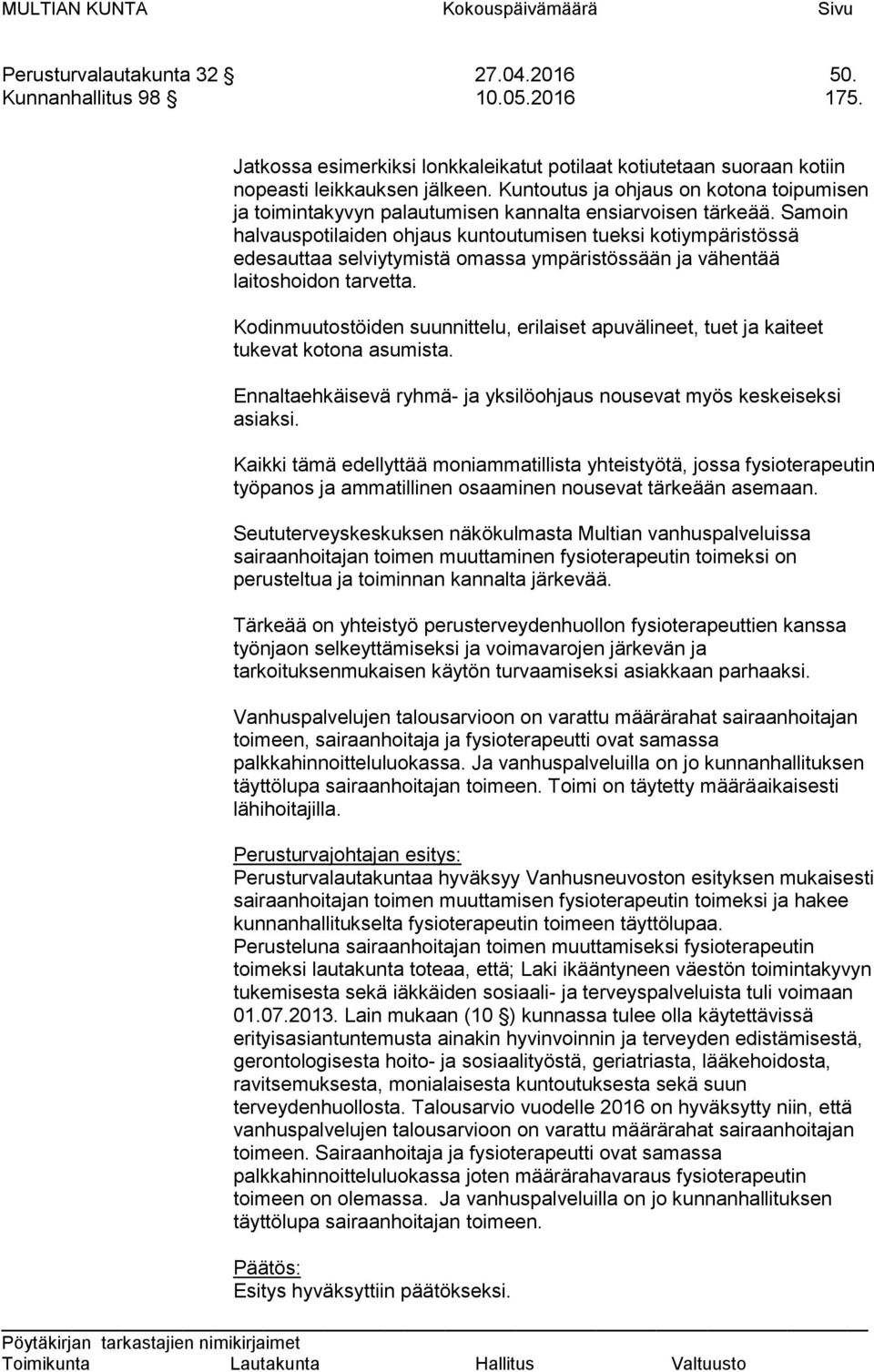 Kuntoutus ja ohjaus on kotona toipumisen ja toimintakyvyn palautumisen kannalta ensiarvoisen tärkeää.