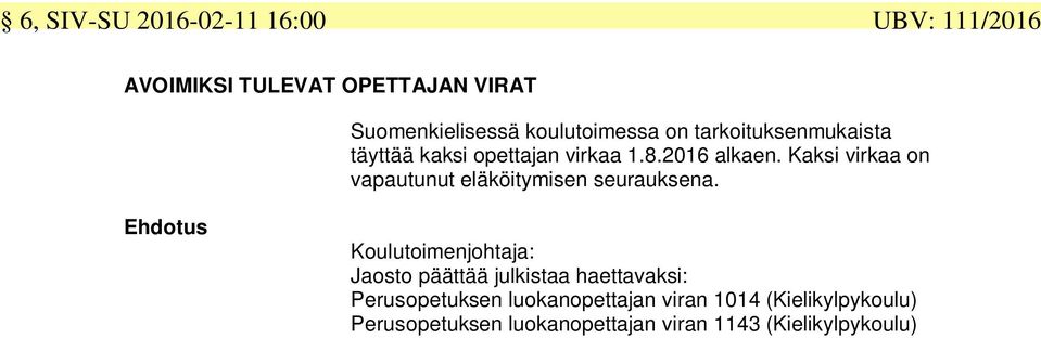 Kaksi virkaa on vapautunut eläköitymisen seurauksena.