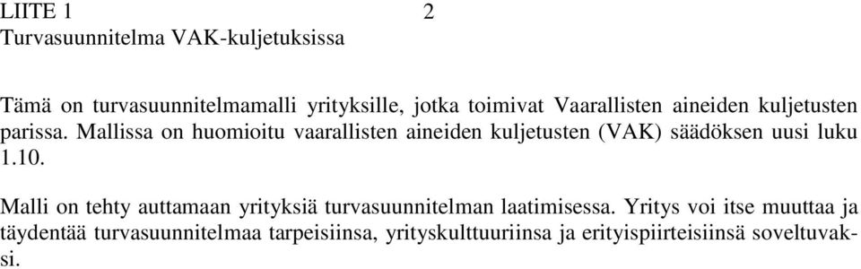 10. Mlli on tehty uttmn yrityksiä turvsuunnitelmn ltimisess.