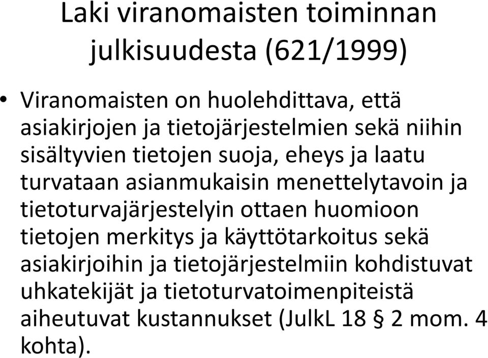 menettelytavoin ja tietoturvajärjestelyin ottaen huomioon tietojen merkitys ja käyttötarkoitus sekä