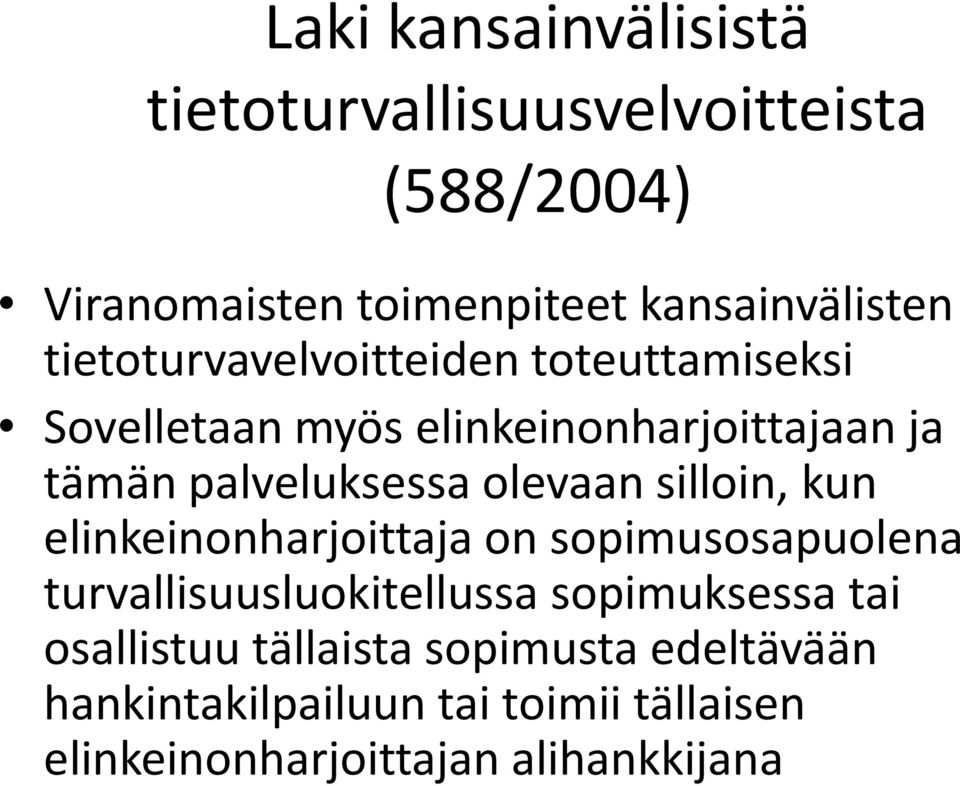 olevaan silloin, kun elinkeinonharjoittaja on sopimusosapuolena turvallisuusluokitellussa sopimuksessa tai