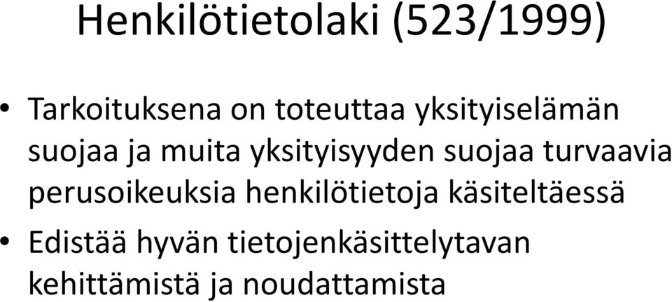 perusoikeuksia henkilötietoja käsiteltäessä Edistää hyvän