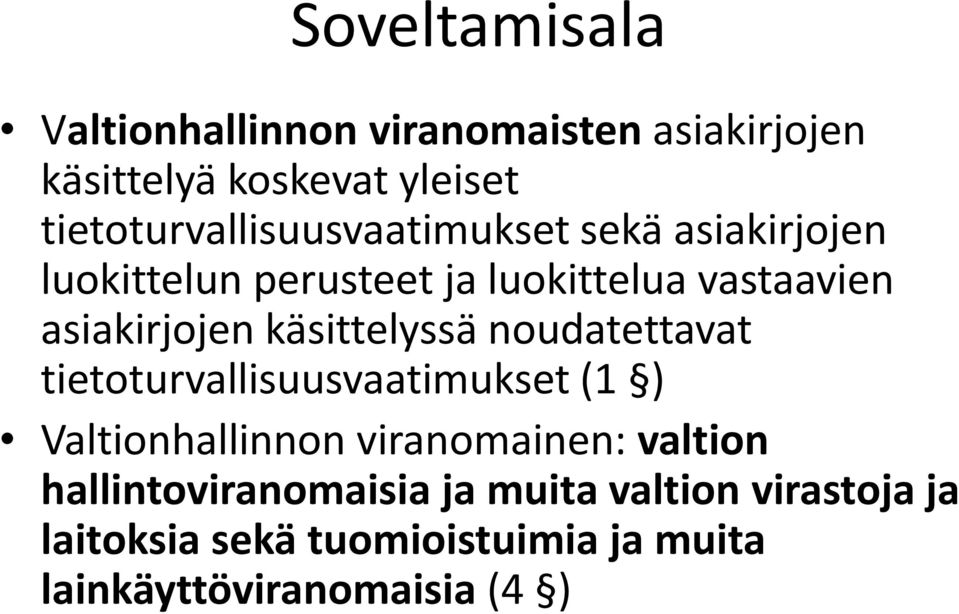 asiakirjojen käsittelyssä noudatettavat tietoturvallisuusvaatimukset (1 ) Valtionhallinnon